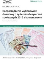 Rozporządzenia wykonawcze do ustawy o systemie ubezpieczeń społecznych 2015 z komentarzem - pdf