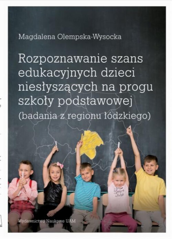 Rozpoznawanie szans edukacyjnych dzieci niesłyszących na progu szkoły podstawowej (badania z regionu łódzkiego) - pdf