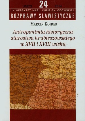 Rozprawy slawistyczne nr 24 Antroponimia historyczna starostwa hrubieszowskiego w XVII i XVIII wieku