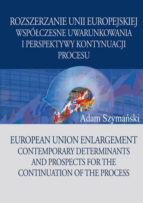 Rozszerzanie Unii Europejskiej Współczesne uwarunkowania i perspektywy kontynuacji procesu