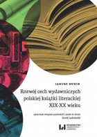 Rozwój cech wydawniczych polskiej książki literackiej XIX-XX wieku - pdf