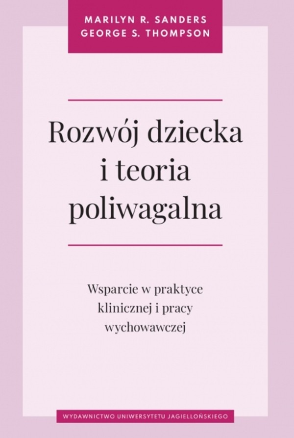 Rozwój dziecka i teoria poliwagalna Wsparcie w praktyce klinicznej i pracy wychowawczej