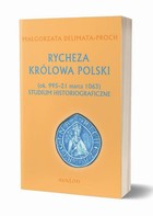 Rycheza Królowa Polski - mobi, epub, pdf Studium historiograficzne ok. 995-21 marca 1063