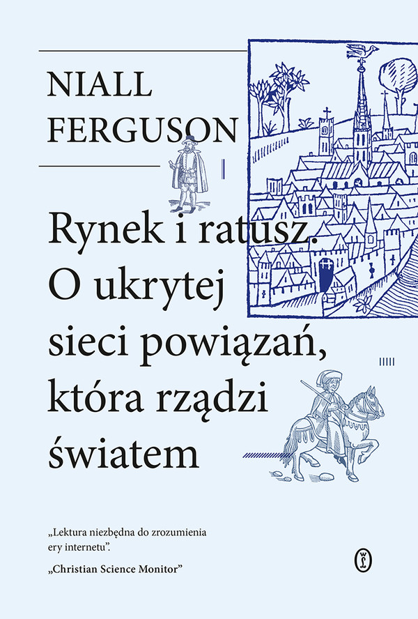 Rynek i ratusz O ukrytej sieci powiązań, która rządzi światem