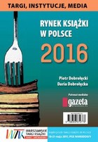 Rynek książki w Polsce 2016. Targi, instytucje, media - pdf