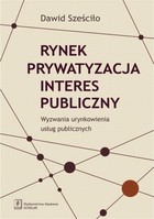 Rynek Prywatyzacja Interes publiczny - pdf