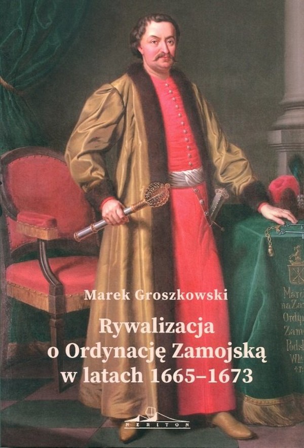 Rywalizacja o Ordynację Zamojską w latach 1665 1673