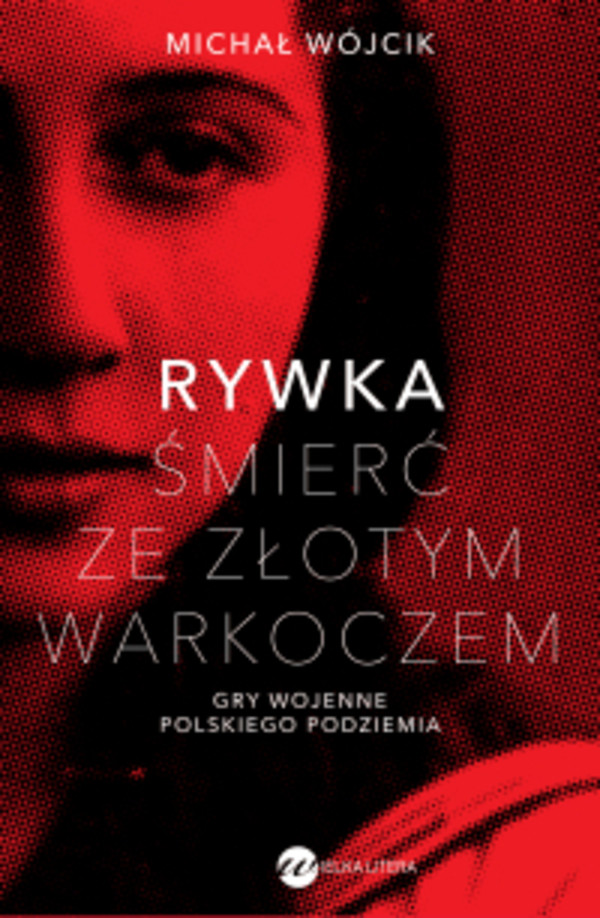 Rywka. Śmierć ze złotym warkoczem.Gry wojenne polskiego podziemia - mobi, epub