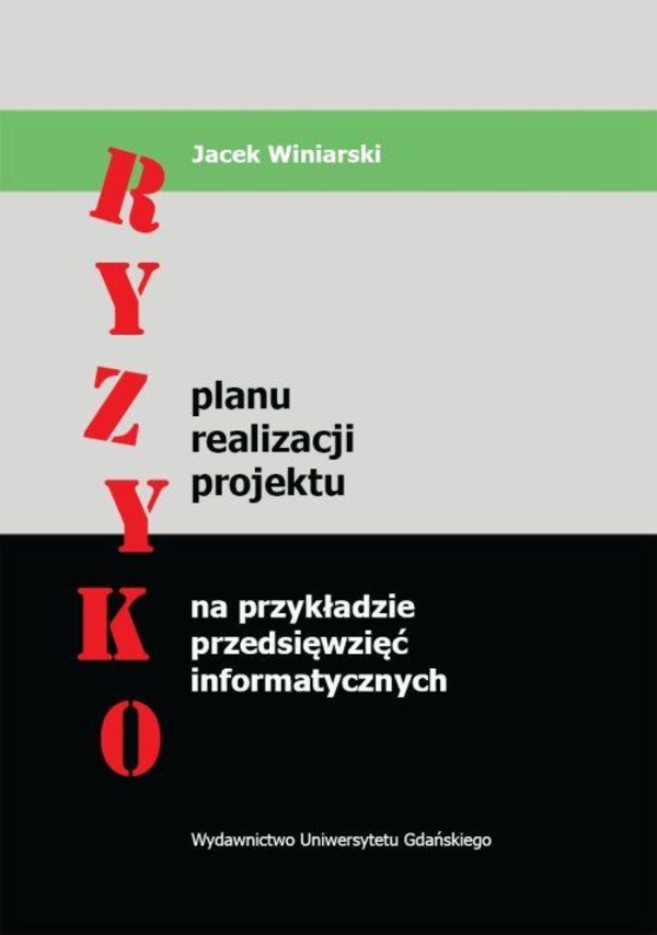 Ryzyko planu realizacji projektu na przykładzie przedsięwzięć informatycznych - pdf