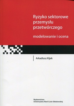 Ryzyko sektorowe przemysłu przetwórczego Modelowanie i ocena