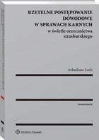 Rzetelne postępowanie dowodowe w sprawach karnych - pdf W świetle orzecznictwa strasburskiego