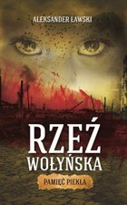 Rzeź wołyńska. Pamięć piekła - mobi, epub