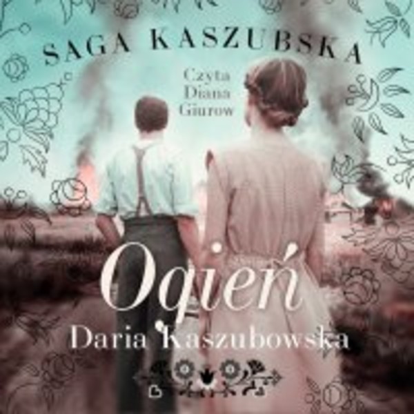 Saga kaszubska. Tom 5. Ogień - Audiobook mp3