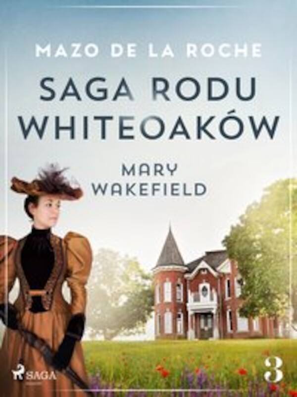 Saga rodu Whiteoaków 3 - Mary Wakefield - mobi, epub