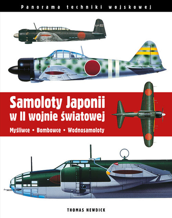 Samoloty Japonii w II wojnie światowej Myśliwce Bombowce Wodnosamoloty Wydanie 2022