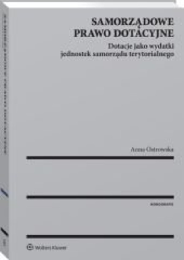 Samorządowe prawo dotacyjne. Dotacje jako wydatki jednostek samorządu terytorialnego - epub, pdf