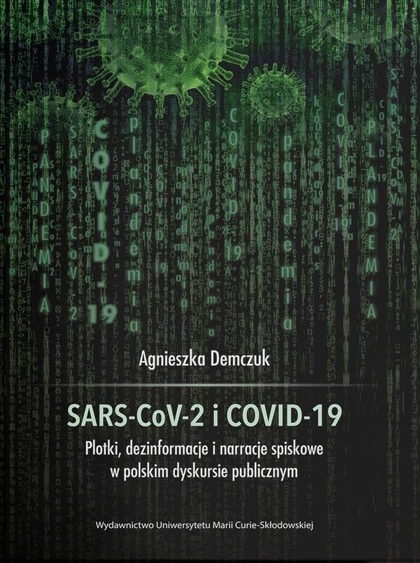 SARS-CoV-2 i COVID-19 Plotki, dezinformacje i narracje spiskowe w polskim dyskursie politycznym