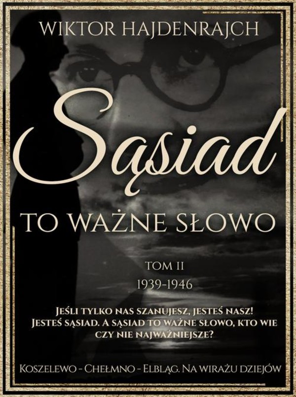 Sąsiad to ważne słowo. Tom II: Koszelewo - Chełmno - Elbląg. Na wirażu dziejów. - mobi, epub, pdf