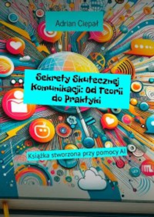 Sekrety Skutecznej Komunikacji: OdÂ Teorii doÂ Praktyki - mobi, epub