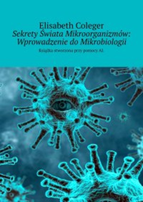 Sekrety Świata Mikroorganizmów: Wprowadzenie do Mikrobiologii - epub