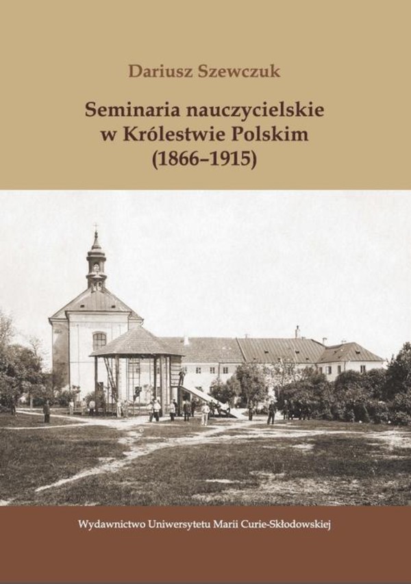 Seminaria nauczycielskie w Królestwie Polskim (1866-1915) - pdf