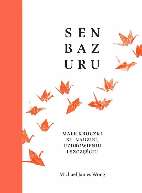 Senbazuru Małe kroczki ku nadziei, uzdrowieniu i szczęściu