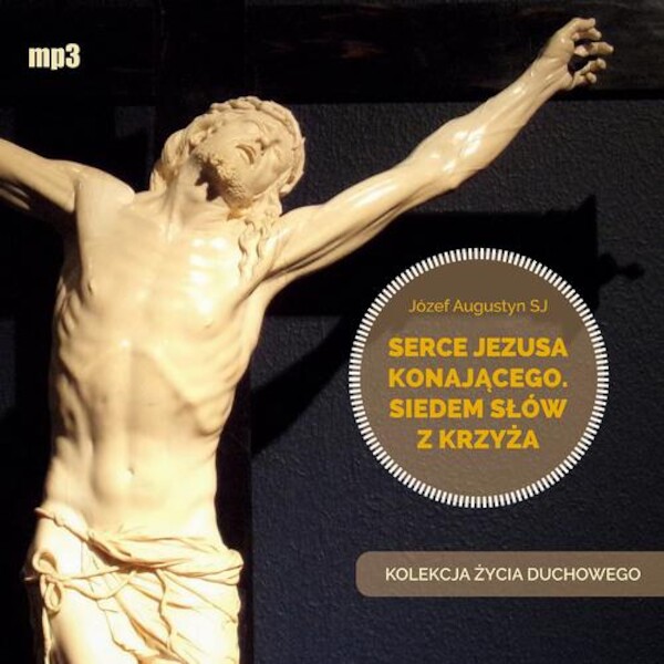 Serce Jezusa konającego. Siedem słów z Krzyża - Audiobook mp3