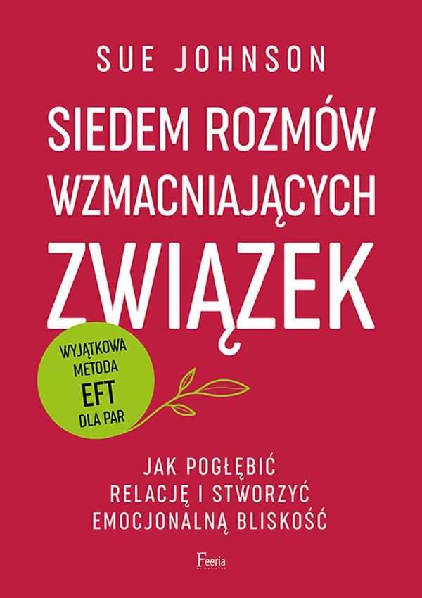 Siedem rozmów wzmacniających związek Jak pogłębić relację i stworzyć emocjonalną bliskość