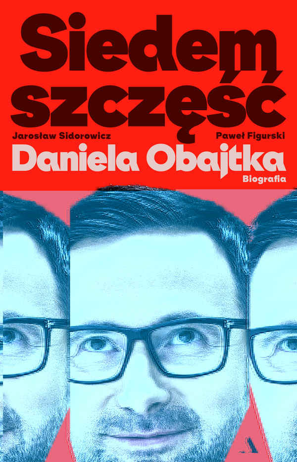 Siedem szczęść Daniela Obajtka Biografia