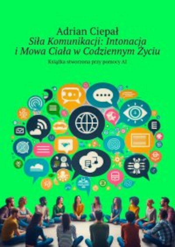 Siła Komunikacji: Intonacja iÂ Mowa Ciała wÂ Codziennym Życiu - mobi, epub