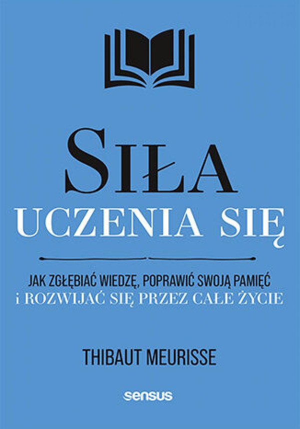 Siła uczenia się. Jak zgłębiać wiedzę, poprawić swoją pamięć i rozwijać się przez całe życie - mobi, epub, pdf