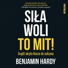 Siła woli to mit! - Audiobook mp3 Znajdź ukryte klucze do sukcesu