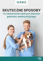 Skuteczne sposoby na zdobywanie lojalnych klientów gabinetu weterynaryjnego - pdf