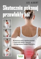 Skutecznie pokonaj przewlekły ból - mobi, epub, pdf Wyeliminuj stany zapalne powięzi i mięśni bez leków i operacji