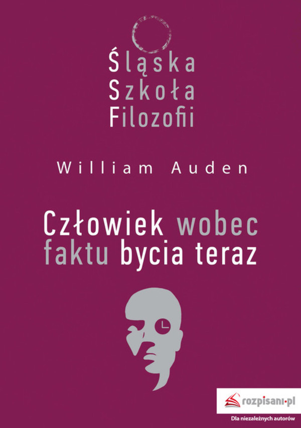 Śląska Szkoła Filozofii. Człowiek wobec faktu bycia teraz