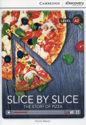 Slice by Slice The Story of Pizza Low Intermediate Book with Online Access level A2