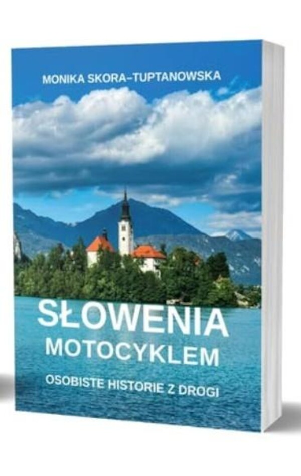 Słowenia motocyklem. Osobiste historie z drogi