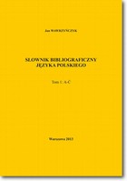 Okładka:Słownik bibliograficzny języka polskiego Tom 1 (A-Ć) 
