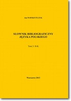 Okładka:Słownik bibliograficzny języka polskiego Tom 3 (H-K) 