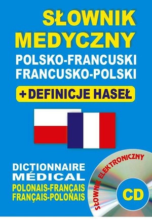 Słownik medyczny polsko-francuski francusko-polski + definicje haseł + CD (słownik elektroniczny)