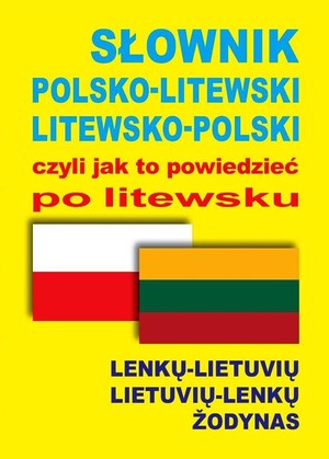 Słownik polsko-litewski litewsko-polski czyli jak to powiedzieć po litewsku