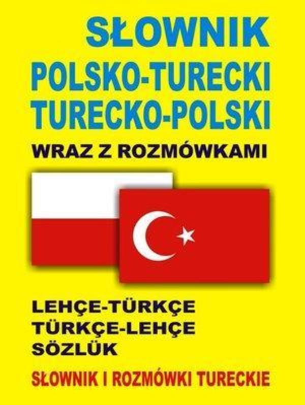 Słownik polsko-turecki turecko-polski wraz z rozmówkami Słownik i rozmówki tureckie