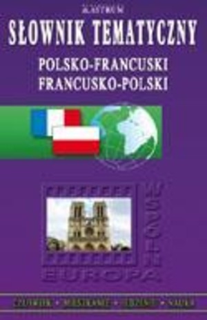 Słownik tematyczny polsko-francuski francusko-polski