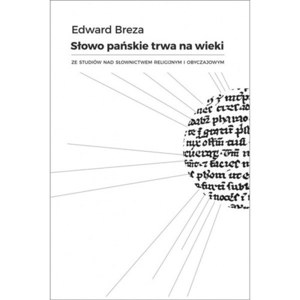 Słowo Pańskie trwa na wieki Ze studiów nad słownictwem religijnym i obyczajowym