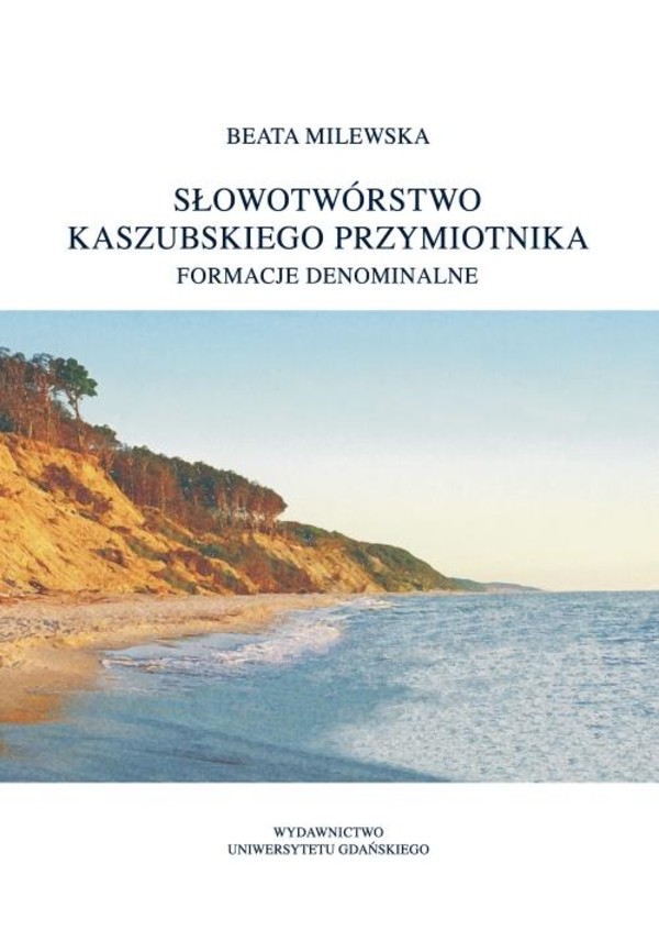 Słowotwórstwo kaszubskiego przymiotnika. Formacje denominalne - pdf