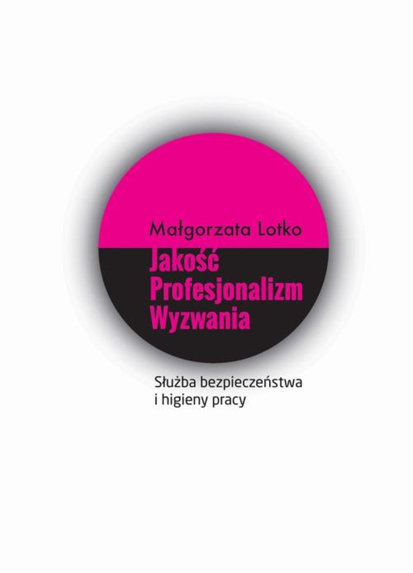 Służba bezpieczeństwa i higieny pracy. Jakość. Profesjonalizm. Wyzwania. - pdf