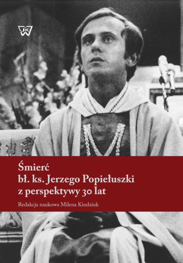 Śmierć bł. ks. Jerzego Popiełuszki z perspektywy 30 lat - pdf