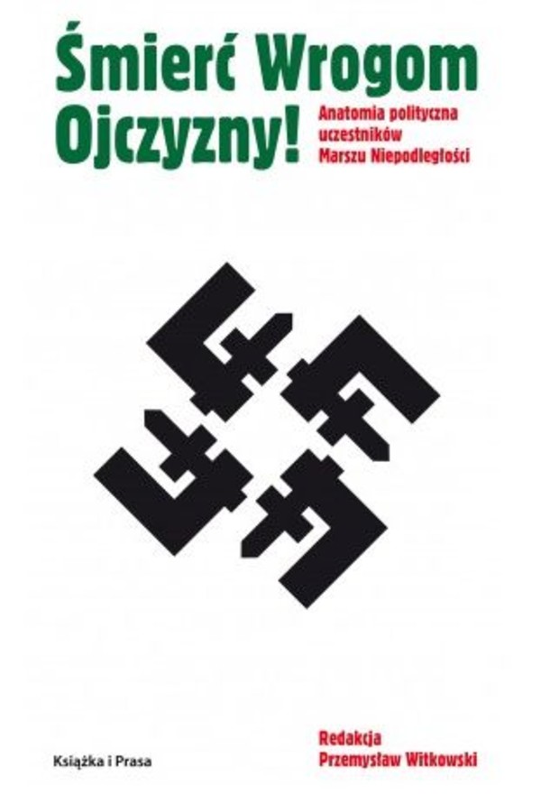 Śmierć wrogom ojczyzny! Anatomia polityczna uczestników marszu niepodległości