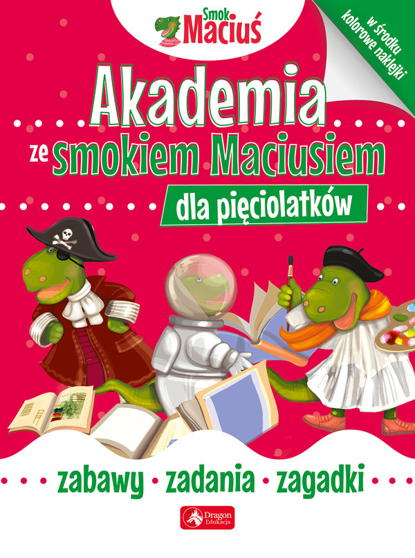 Akademia ze Smokiem Maciusiem dla pięciolatków Zabawy, zadania, zagadki