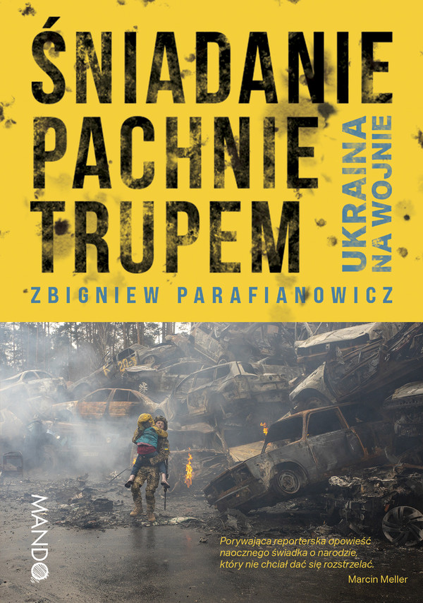 Śniadanie pachnie trupem Ukraina na wojnie